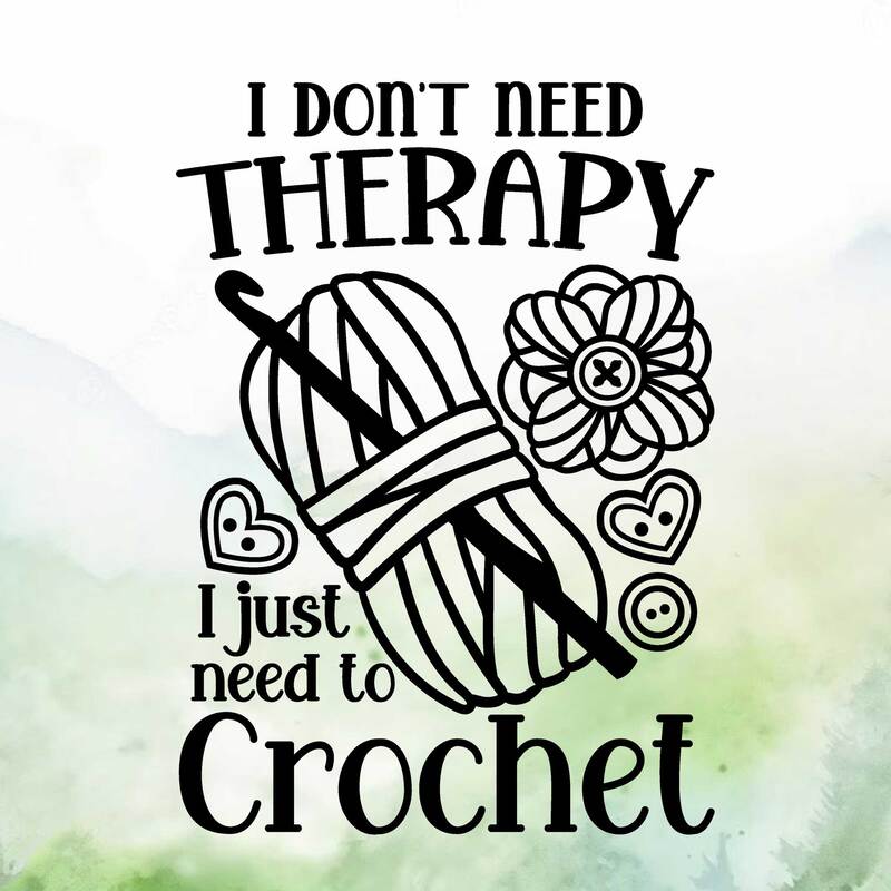 Vinyl decal saying I don't need therapy I just need to crochet with yarn skein and hook with flower and buttons